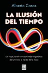 La Ilusión del Tiempo / The Illusion of Time - Alberto Casas - 9788466682244