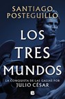 Los Tres Mundos / The Three Worlds - Santiago Posteguillo - 9788466682701