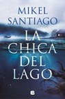 La chica del lago - Mikel Santiago - 9788466682732