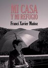 Mi casa y mi refugio. Poemas escogidos - Franci Xavier Munoz Sanchez - 9788468503912