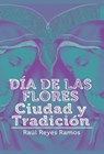 Día de las flores - Raúl Reyes Ramos - 9788468539621
