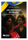 Los ucranianos en Madrid - Santiago Petschen - 9788468591049