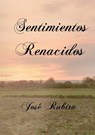 Sentimientos Renacidos - Jose Lopez Rubira - 9788468606132