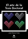 El arte de la Tesis Doctoral - Jose Vivas Ramos - 9788468653372