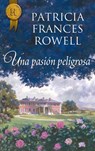 Una pasión peligrosa - Patricia Frances Rowell - 9788468760452