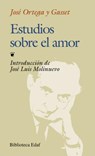SPA-ESTUDIOS SOBRE EL AMOR - Jose Ortega y. Gasset - 9788476409411