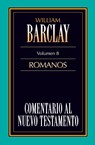 Comentario al N.T. Vol. 08 - Romanos - William Barclay - 9788476458136