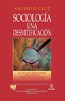 Sociologia, Una Desmitificacion - Antonio Cruz - 9788482672595