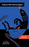 Larvas - Tamara Silva - 9788483933671