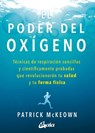 El Poder del Oxígeno: Técnicas de Respiración Sencillas Y Científicamente Probadas Que Revolucionarán Tu Salud Y Tu Forma Física - Patrick McKeown - 9788484457367