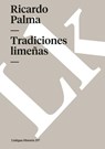 Tradiciones limeñas - Ricardo Palma - 9788490079010