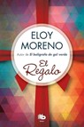 Moreno, E: Regalo / The Gift - Eloy Moreno - 9788490704585