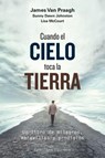 Cuando el cielo toca la tierra / When Heaven Touches Earth - VAN PRAAGH,  James ; Johnston, Sunny Dawn ; McCourt, Lisa - 9788491113119