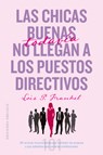Chicas Buenas Todavia No Llegan a Puestos Directivos (Antes Las Niñas Buenas No Llegan a Puestos Directivos) - P. Frankel Lois - 9788491118718