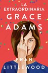 La Extraordinaria Grace Adams / Amazing Grace Adams - Fran Littlewood - 9788491296645