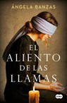 El Aliento de Las Llamas / The Breath of Flames - Ángela Banzas - 9788491298021