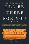 Miller, K: I'll be there for you - Kelsey Miller - 9788491393436