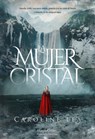 La Mujer de Cristal (the Glass Woman - Spanish Edition) - Caroline Lea - 9788491393658