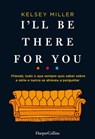 I'll be there for you - Kelsey Miller - 9788491394136