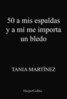 50 a mis espaldas y a mí me importa un bledo - Tania Martínez - 9788491397403