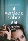 A verdade sobre ela - Jacqueline Maley - 9788491397915