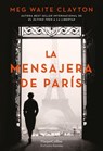 La mensajera de París - Meg Waite Clayton - 9788491398226