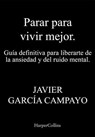 Parar para vivir mejor - Javier García Campayo - 9788491399865
