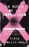 En Busca de la Normalidad - Alexa Tsoulis-Reay - 9788492917129