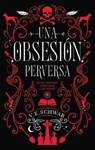 Una obsesión perversa / Vicious - SCHWAB,  V. E. - 9788492918188