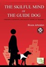 The Skilful Mind of the Guide Dog - Bruce Johnston - 9788494065057