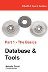 Oracle Quick Guides Part 1 - The Basics Database & Tools - Guy Caswell - 9788494178351