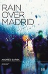 Rain Over Madrid - Andres Barba - 9788494228476