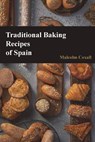 Traditional Baking Recipes of Spain - Malcolm Coxall - 9788494530555