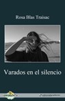 Varados en el silencio - Rosa Blas Traisac - 9788494559532