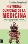 Historias Curiosas de la Medicina: Usos Y Costumbres de la Medicina, Desde La Antigüedad Hasta Nuestros Días - Luciano Sterpellone - 9788496924598