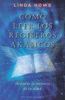 Como Leer Los Registros Akasicos - Linda Howe - 9788497777148