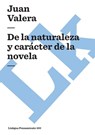 De la naturaleza y carácter de la novela - Juan Valera - 9788499539348