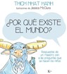 ¿Por Qué Existe El Mundo?: Respuestas de Un Maestro Zen a Las Preguntas Que Se Hacen Los Niños - Thich Nhat Hanh - 9788499884141