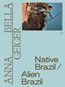 Anna Bella Geiger: Native Brazil/Alien Brazil - Adriano Pedrosa ; Tomas Toledo - 9788531000812