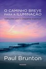 O Caminho Breve para a Iluminacao - Paul Brunton - 9788531519963