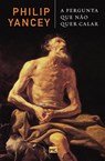 A pergunta que nao quer calar - Philip Yancey - 9788543301082