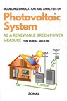 Modeling Simulation and Analysis of Photovoltaic System as a Renewable Green Power Measure for Rural Sector - Sonal - 9788576311768