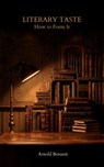 Literary Taste: How to Form It - Arnold Bennett - 9788591068166