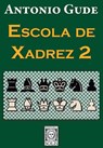 Escola de Xadrez 2 - Francisco Garcez Leme - 9788598628967
