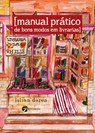 Manual Pratico De Bons Modos Em Livrarias - Lilian Dorea - 9788598903712