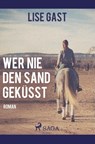 Wer nie den Sand geküsst - Lise Gast - 9788726221862