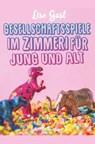 Gesellschaftsspiele im Zimmer für Jung und Alt - Lise Gast - 9788726222234