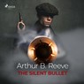 The Silent Bullet - Arthur B. Reeve - 9788726472097