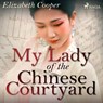 My Lady of the Chinese Courtyard - Elizabeth Cooper - 9788726472523