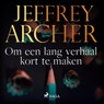 Om een lang verhaal kort te maken - Jeffrey Archer - 9788726488074